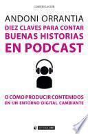 Libro Diez claves para contar buenas historias en podcast