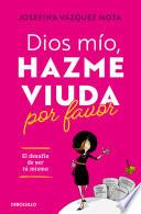 Libro Dios mío, hazme viuda por favor