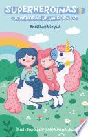 Libro Domadoras de unicornios (Superheroínas 3)