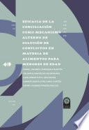Libro Eficacia de la conciliación como mecanismo alterno de solución de conflictos en materia de alimentos para menores de edad.