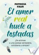 Libro El amor real huele a tostadas