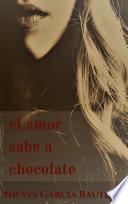 Libro El amor sabe a chocolate