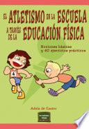 Libro El atletismo en la escuela a través de la educación física