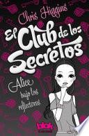 Libro El Club de los Secretos: Alice Bajo los Reflectores = The Secrets Club