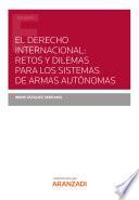 Libro El Derecho Internacional: retos y dilemas para los Sistemas de Armas Autónomas