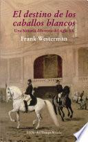 Libro El destino de los caballos blancos