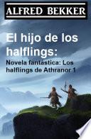 Libro El hijo de los halflings: Novela fantástica: Los halflings de Athranor 1