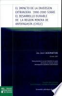 Libro El impacto de la inversion extranjera 1990-2000 sobre el desarollo durable de la region minera de Antofagasta (Chile)