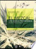 Libro El mezcal, una bebida prehispánica. Estudios etnoarqueológicos