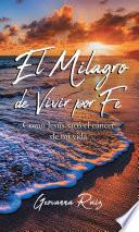 Libro El Milagro de Vivir Por Fe