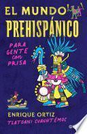 Libro El mundo prehispánico para gente con prisa