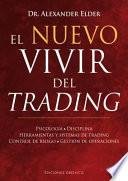 Libro El Nuevo Vivir del Trading: Psicologia, Disciplina, Herramientas y Sistemas de Trading Control de Riesgo, Gestion de Operaciones