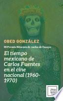Libro El tiempo mexicano de Carlos Fuentes en el cine nacional (1960-1970)