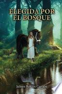 Libro Elegida por el bosque