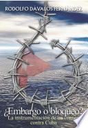 Libro ¿Embargo o bloqueo? La instrumentación de un crimen contra Cuba
