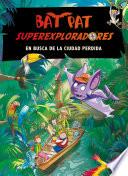 Libro En busca de la ciudad perdida (Bat Pat Superexploradores 1)