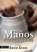 Libro En Sus Manos: Somos Vasos En Las Manos del Alfarero