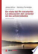 Libro En vista del fin excelente: La educación del carácter en las universidades