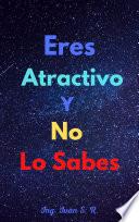 Libro Eres Atractivo y No Lo Sabes