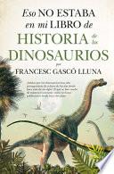 Libro ESO NO ESTABA LIBRO HISTORIA DINOSAURIOS