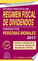 Libro ESTUDIO PRACTICO DEL REGIMEN FISCAL DE DIVIDENDOS PAGADOS POR PERSONAS MORALES 2017