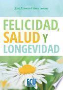 Libro Felicidad, salud y longevidad