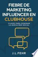 Libro Fiebre De Marketing Influencer en Clubhouse