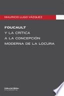 Libro Foucault y la crítica a la concepción moderna de la locura