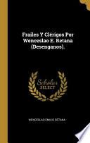 Libro Frailes Y Clérigos Por Wenceslao E. Retana (Desenganos).