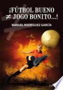 Libro ¡Fútbol bueno ≠ jogo bonito...!