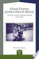 Libro Gloria Fuertes Poesía Contra el Silencio : Literatura, Censura y Mercado Editorial (1954-1962)