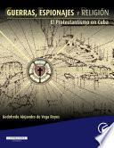 Libro Guerras, espionajes y religión. El protestantismo en Cuba