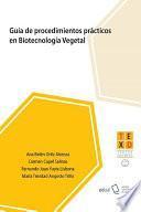 Libro Guía de procedimientos prácticos en Biotecnología Vegetal