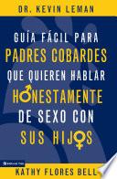 Libro Guía fácil para padres cobardes que quieren hablar honestamente de sexo con sus hijos