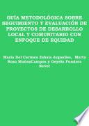 Libro Guía metodológica sobre seguimiento y evaluación de proyectos de desarrollo local y comunitario con enfoque de equidad