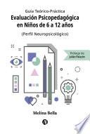 Libro Guía Teórico-Práctica Evaluación Psicopedagógica en Niños de 6 a 12 años