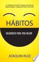 Libro Hábitos Saludables Para Vida Mejor: Un Remedio Contra El Colapso Emocional (Habits Español: Habitos De Exito Para Niño)