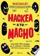 Libro Hackea a tu macho