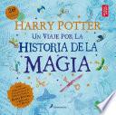 Libro Harry Potter: Un viaje por la historia de la magia / Harry Potter: A History of Magic