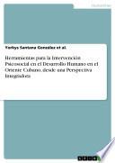Libro Herramientas para la Intervención Psicosocial en el Desarrollo Humano en el Oriente Cubano, desde una Perspectiva Integradora
