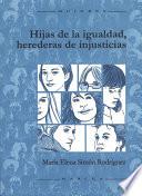 Libro Hijas de la igualdad, herederas de injusticias