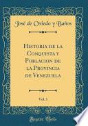 Libro Historia de la Conquista y Poblacion de la Provincia de Venezuela, Vol. 1 (Classic Reprint)