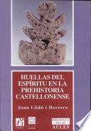 Libro Huellas del espíritu en la prehistoria castellonense