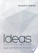 Libro Ideas sobre la libertad que cambian al mundo