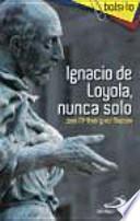 Libro Ignacio de Loyola, nunca solo