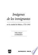 Imágenes de los inmigrantes en la ciudad de México, 1753-1910