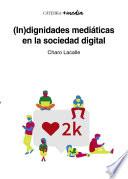 Libro (In)dignidades mediáticas en la sociedad digital