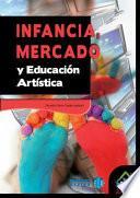 Libro Infancia, mercado y educación artística