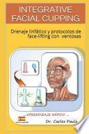 Libro Integrative Facial Cupping: Drenaje Linfático Y Protocolos de Face-Lifting Con Ventosas