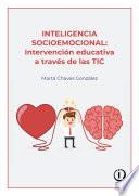Libro INTELIGENCIA SOCIOEMOCIONAL: INTERVENCIÓN EDUCATIVA A TRAVÉS DE LAS TIC.